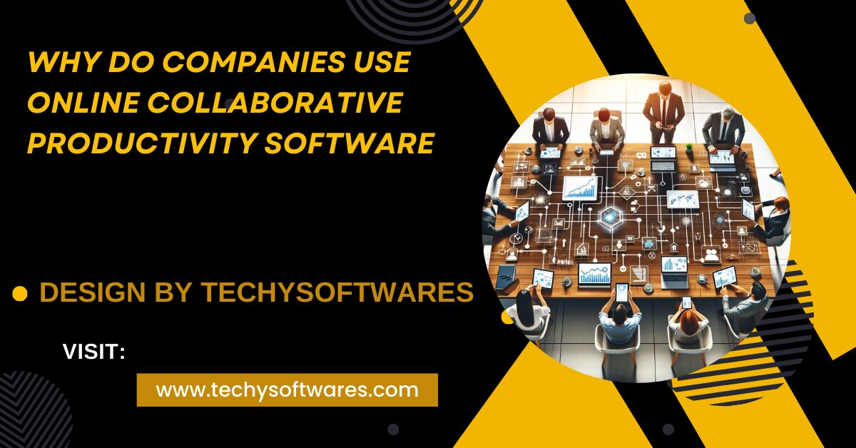 Why Do Companies Use Online Collaborative Productivity Software