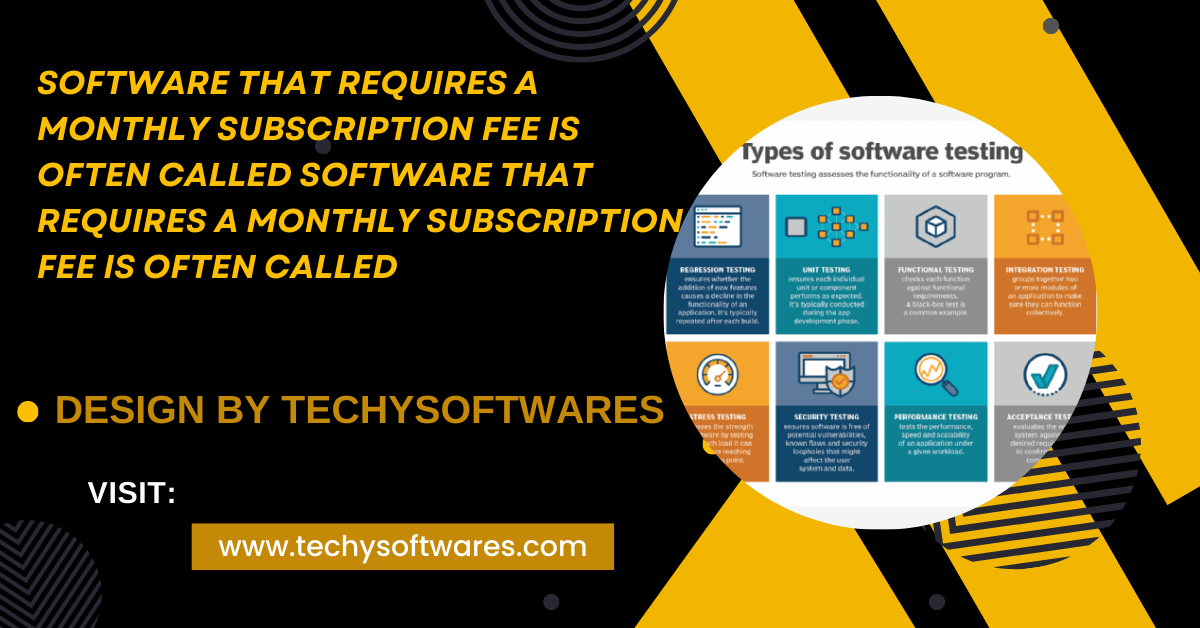 Software That Requires A Monthly Subscription Fee Is Often Called Software That Requires A Monthly Subscription Fee Is Often Called