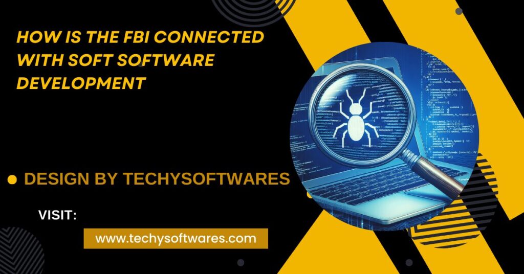 How Is The Fbi Connected With Soft Software Development
