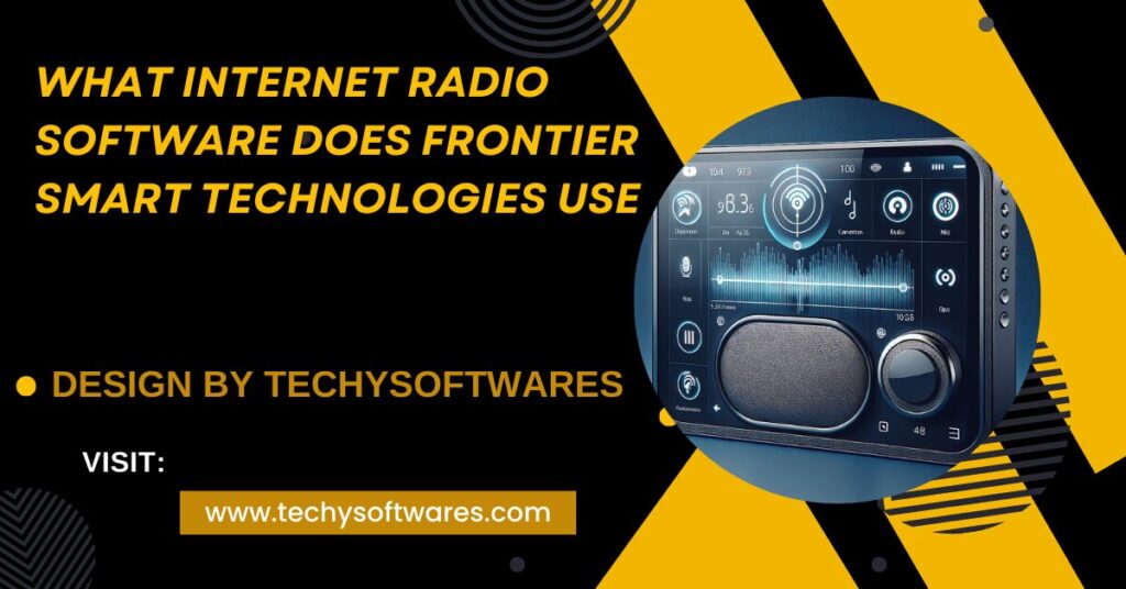 What Internet Radio Software Does Frontier Smart Technologies Use