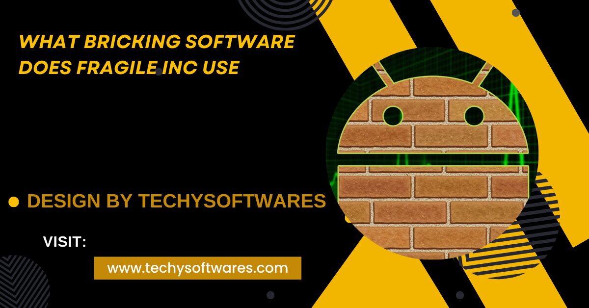 What Bricking Software Does Fragile Inc Use – Ensuring Security and Integrity in Fragile Inc Products!