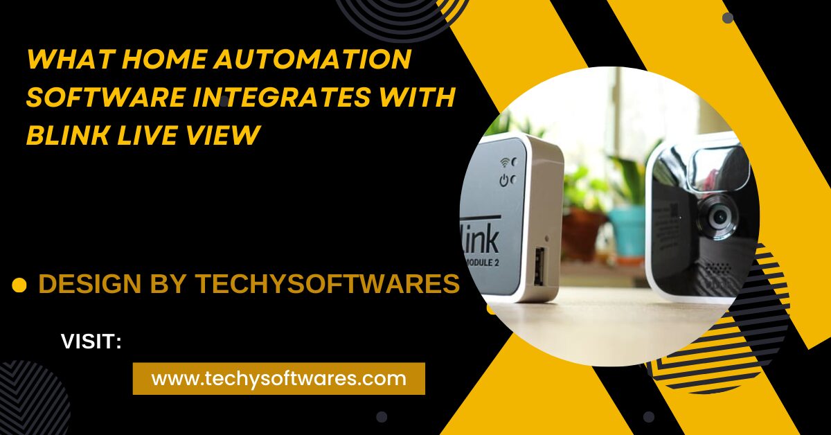 What Home Automation Software Integrates With Blink Live View – A Comprehensive Overview!