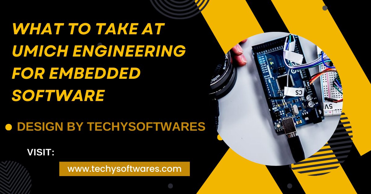 What To Take At Umich Engineering For Embedded Software