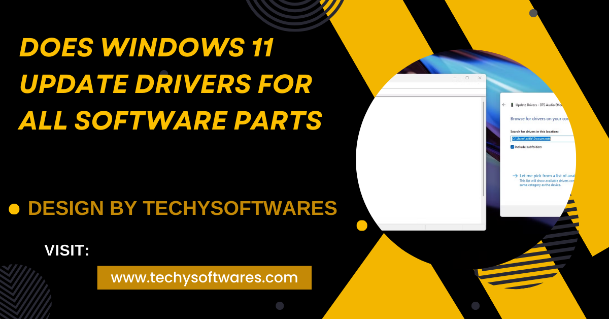 Does Windows 11 Update Drivers For All Software Parts – A Comprehensive Guide!