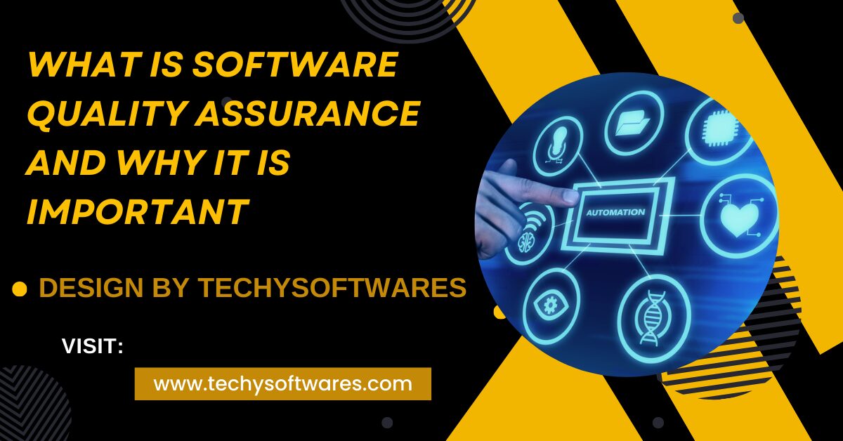 What Is Software Quality Assurance And Why It Is Important – Importance and Benefits Explained!